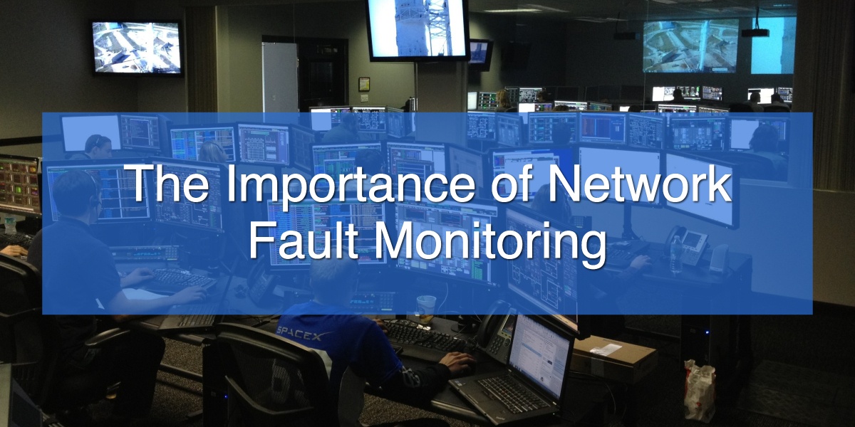 The Importance of Network Fault Monitoring